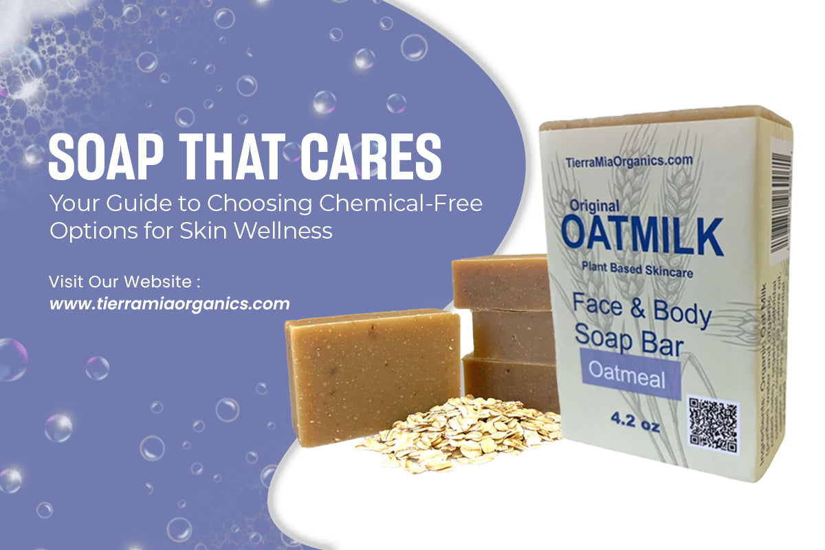 Soap That Cares: Your Guide to Choosing Chemical-Free Options for Skin Wellness